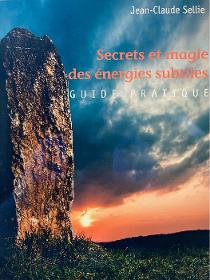 Secrets et magie des énergies subtiles, Jean-Claude Sellie
