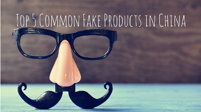 Top 5 Common Fake Products in China