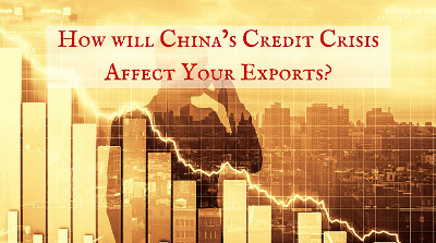 How Will China's Credit Crisis Affect Your Exports?