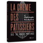 Livre La Crème Des Pâtissiers De Christophe Michalak